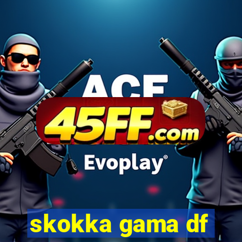 skokka gama df